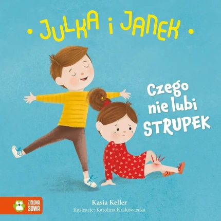 Julka i Janek. Czego nie lubi strupek / Wydawnictwo Zielona Sowa