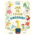Jak się czują dinozaury. Opowieści 5 minut przed snem / HarperCollins