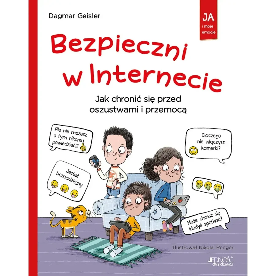 Bezpieczni w Internecie. Jak chronić się przed oszustwami i przemocą. Ja i moje emocje. Ja i moje emocje / Wydawnictwo Jedność