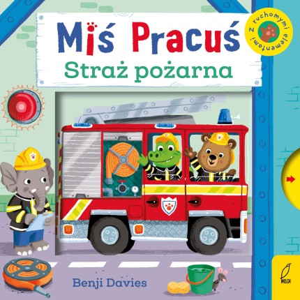 Miś Pracuś. Przesuń paluszkiem. Straż pożarna / Wydawnictwo Wilga