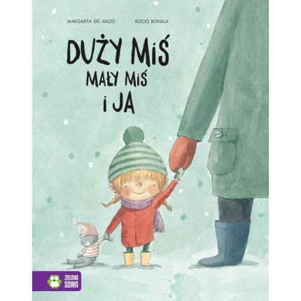Duży miś, mały miś i ja / Wydawnictwo Zielona Sowa