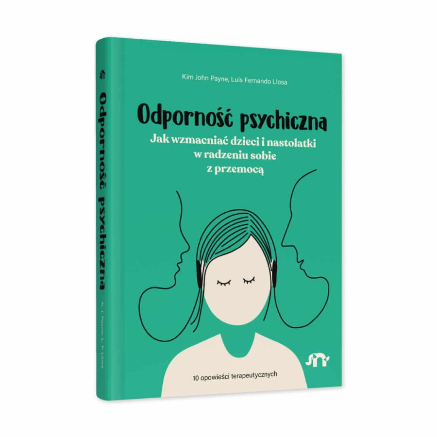 Odporność psychiczna. Jak wzmacniać dzieci i nastolatki w radzeniu sobie z przemocą / Wydawnictwo Natuli
