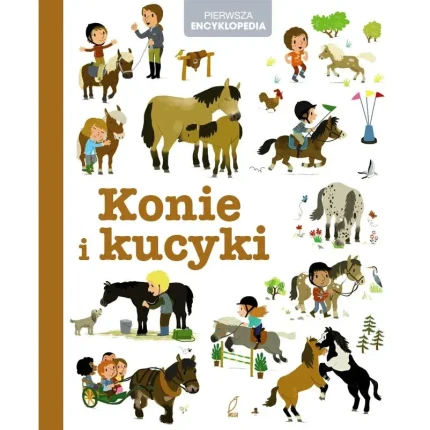 Konie i kucyki. Pierwsza encyklopedia / Wydawnictwo Wilga