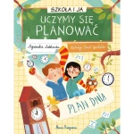 Szkoła i ja. Uczymy się planować / Wydawnictwo Nasza Księgarnia