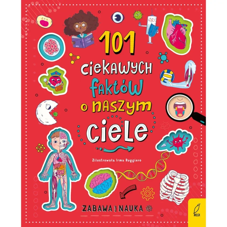 101 ciekawych faktów o naszym ciele / Wydawnictwo Wilga