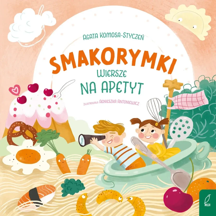 Smakorymki. Książka o jedzeniu. Wiersze bliskościowe / Wydawnictwo Wilga