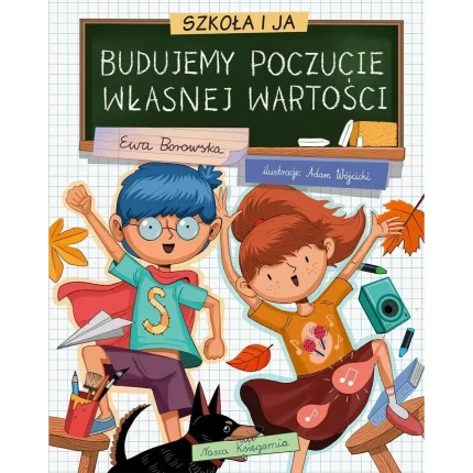 Szkoła i ja. Budujemy poczucie własnej wartości / Wydawnictwo Nasza Księgarnia