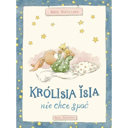 Królisia Isia nie chce spać / Wydawnictwo Nasza Księgarnia
