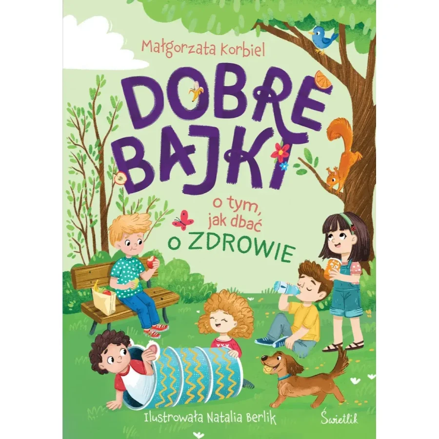 Dobre bajki o tym, jak dbać o zdrowie / Wydawnictwo Świetlik