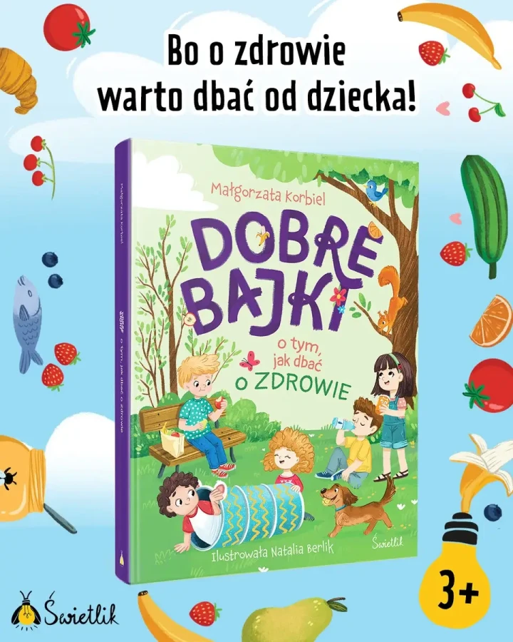 Dobre bajki o tym, jak dbać o zdrowie / Wydawnictwo Świetlik