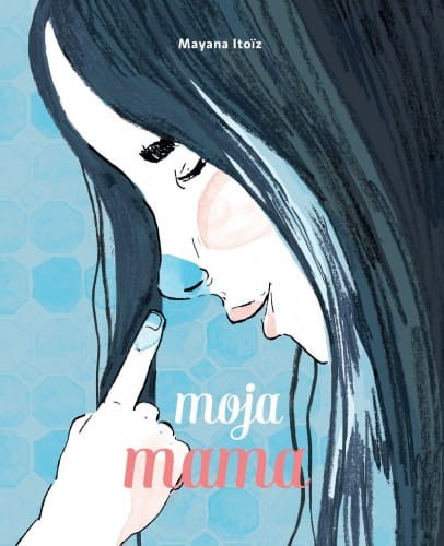 Moja mama - Mayana Itoïz / Wydawnictwo Babaryba