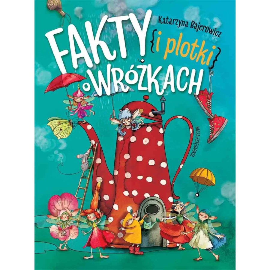 Fakty i plotki o wróżkach / Wydawnictwo Nasza Księgarnia