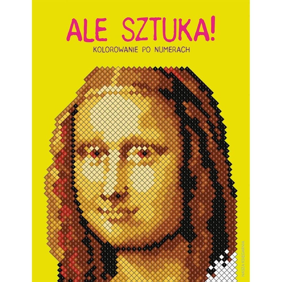 Ale sztuka! Kolorowanie po numerach / Wydawnictwo Nasza Księgarnia