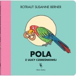 Pola z ulicy Czereśniowej / Wydawnictwo Dwie Siostry