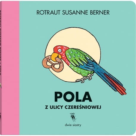 Pola z ulicy Czereśniowej / Wydawnictwo Dwie Siostry