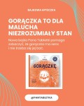 Bajka na Gorączkę. Ciepła opowieść o tym, dlaczego czasem przychodzi Gorączka / Pan Tabletka