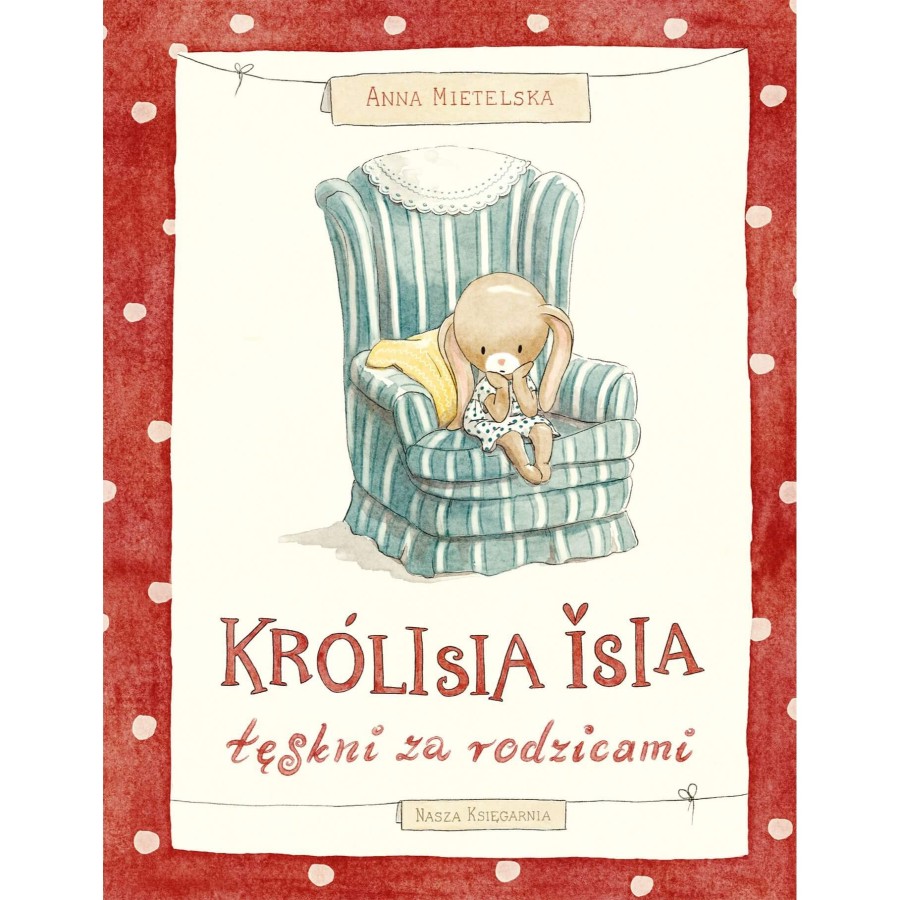 Królisia Isia tęskni za rodzicami / Wydawnictwo Nasza Księgarnia