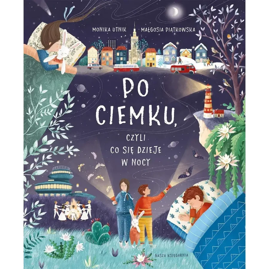 Po ciemku, czyli co się dzieje w nocy / Wydawnictwo Nasza Księgarnia