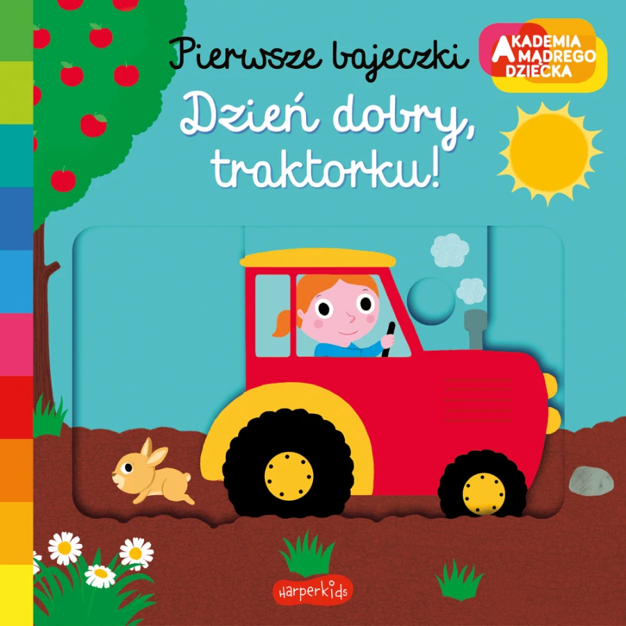 Dzień dobry, traktorku! Pierwsze bajeczki. Akademia mądrego dziecka / HarperCollins