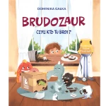 Brudozaur, czyli kto tu broi? / Wydawnictwo Literatura