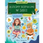 Szkoła i ja. Jesteśmy bezpieczni w sieci. / Wydawnictwo Nasza Księgarnia