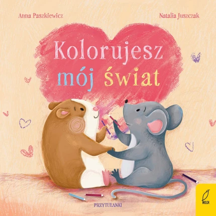 Kolorujesz mój świat. Przytulanki / Wydawnictwo Wilga