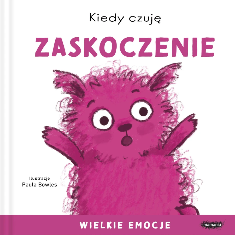 Kiedy czuję zaskoczenie. Wielkie emocje / Mamania