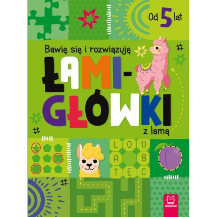 Bawię się i rozwiązuję ŁAMIGŁÓWKI z lamą 5+ / Wydawnictwo Aksjomat