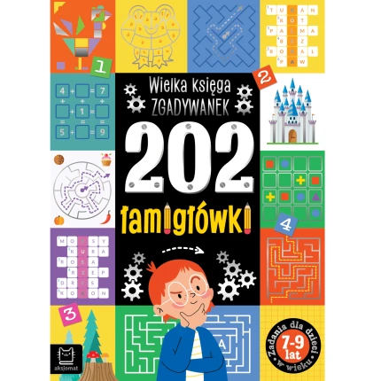 202 łamigłówki. Wielka księga zgadywanek 7+ / Wydawnictwo Aksjomat