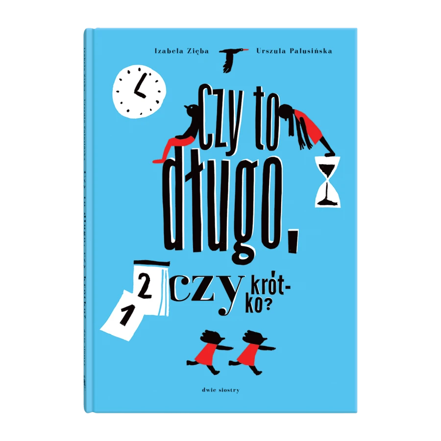 Czy to długo, czy krótko / Wydawnictwo Dwie Siostry