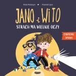 Jano i Wito. Strach ma wielkie oczy. Codzienne sprawy Jano i Wito / Wydawnictwo Mamania