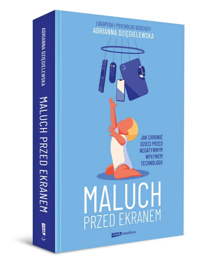 Maluch przed ekranem. Jak chronić dzieci przed negatywnym wpływem technologii / Wydawnictwo Znak Emotikon