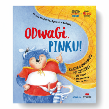 Odwagi, Pinku! Książka o odporności psychicznej dla dzieci i rodziców trochę też / Wydawnictwo Sensus
