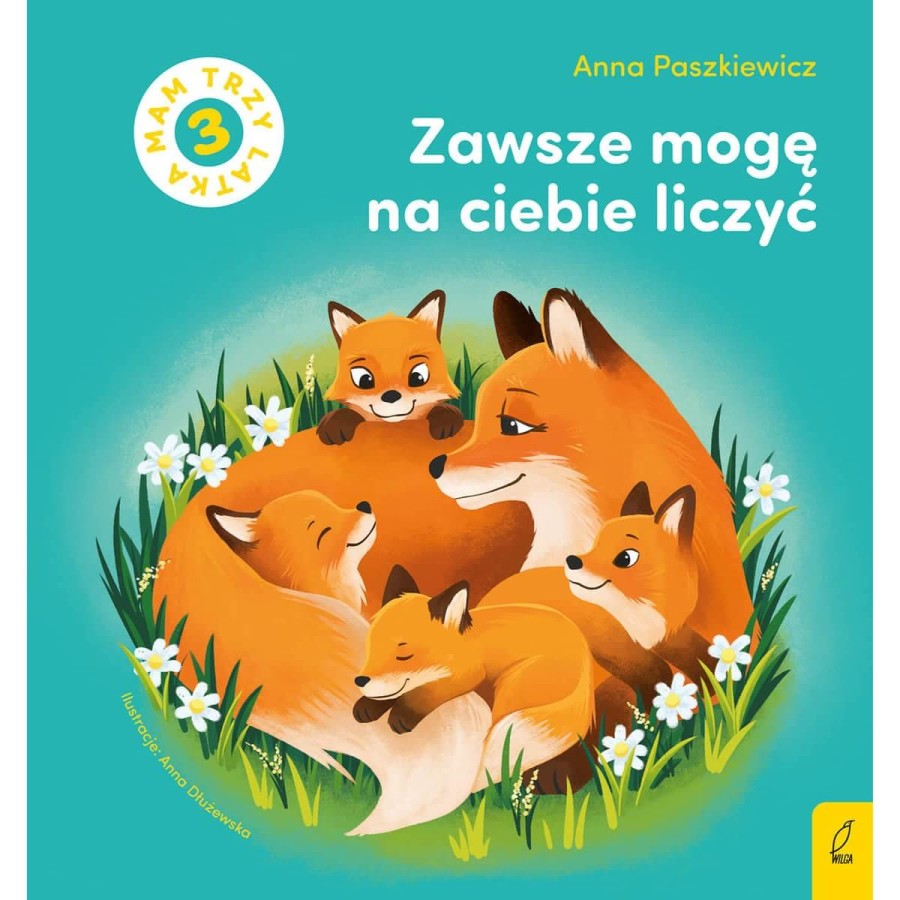 Zawsze mogę na ciebie liczyć. Mam trzy latka / Wilga