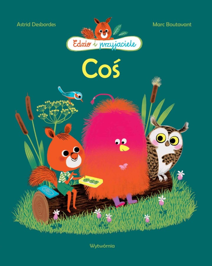 Edzio i Przyjaciele. Coś / Wydawnictwo Wytwórnia