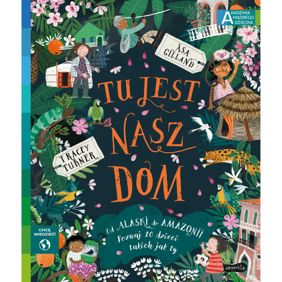 Tu jest nasz dom. Akademia Mądrego Dziecka. Chcę wiedzieć / HarperCollins