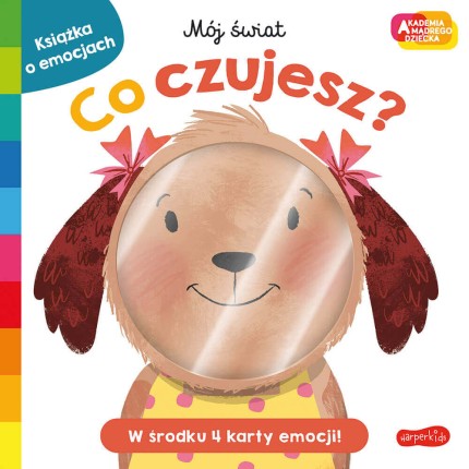 Co czujesz? Akademia Mądrego Dziecka. Mój świat/ HarperCollins