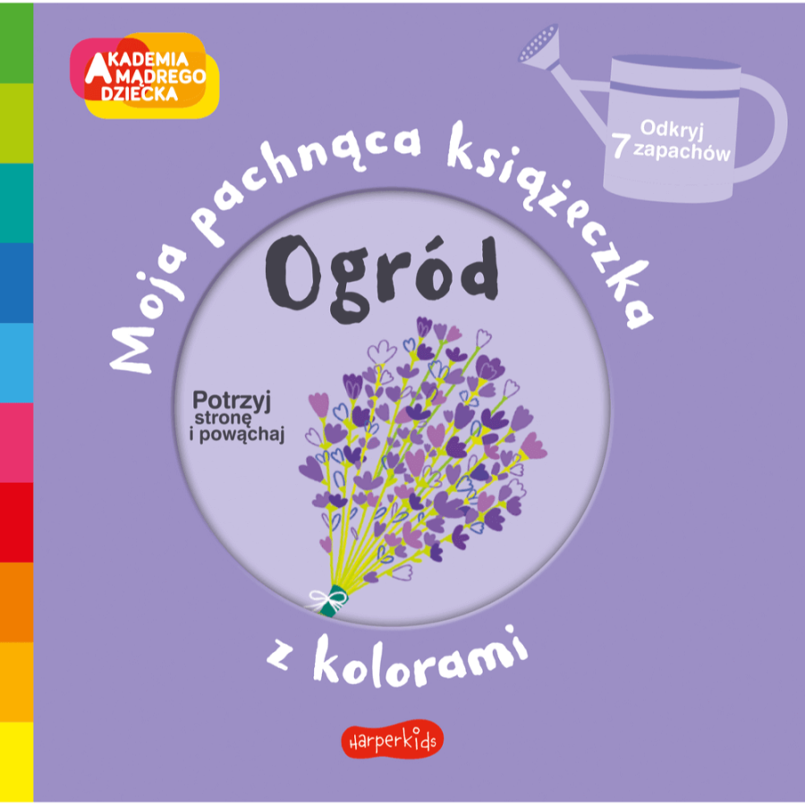 Ogród. Moja pachnąca książeczka z kolorami. Akademia mądrego dziecka / HarperCollins