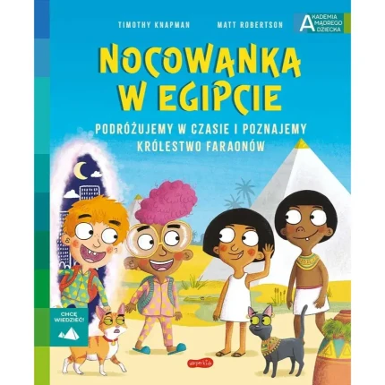 Nocowanka w Egipcie. Akademia Mądrego Dziecka. Chcę wiedzieć / HarperCollins